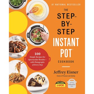 Voracious The Step-by-Step Instant Pot Cookbook: 100 Simple Recipes for Spectacular Results