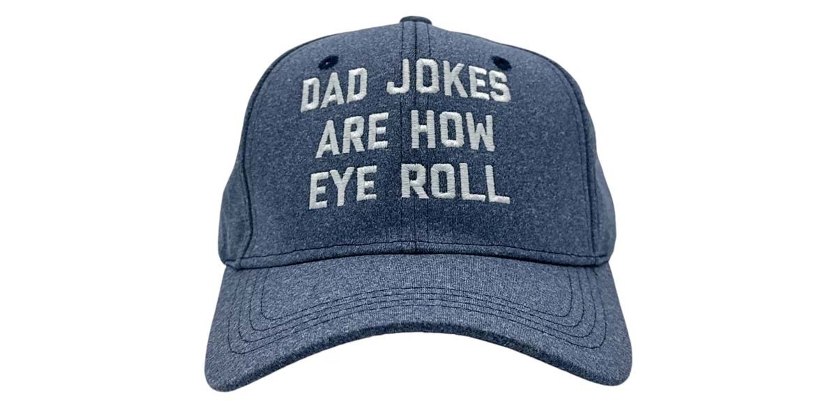 Dad Jokes Are How Eye Roll Hat