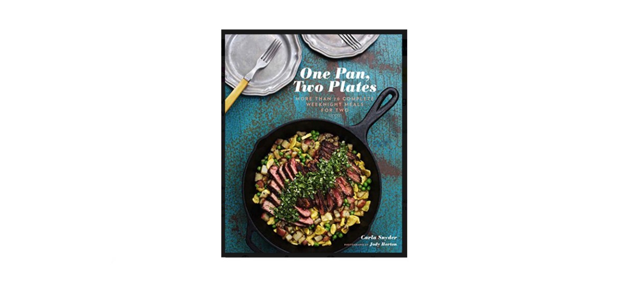best &quot;One Pan, Two Plates: More Than 70 Complete Weeknight Meals for Two&quot;  by Carla Snyder